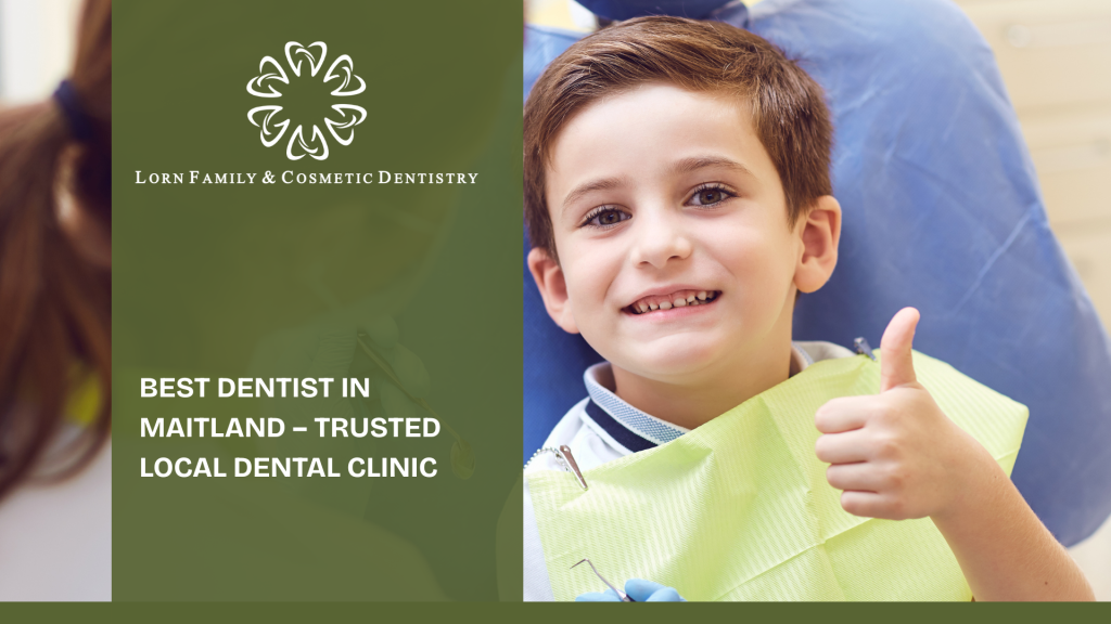 Best Dentist in Maitland – Trusted Local Dental Clinic