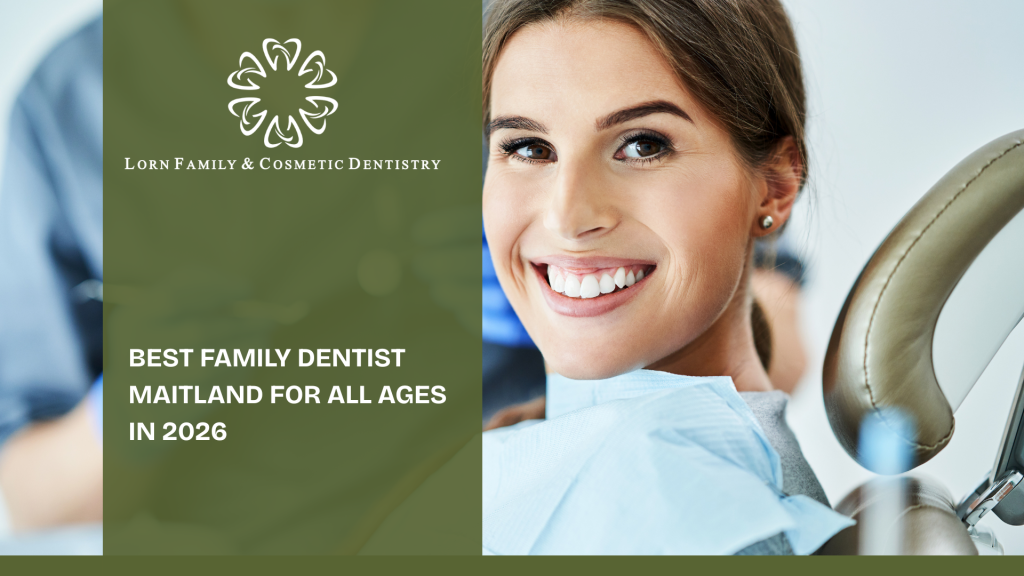 Best Family Dentist Maitland for All Ages in 2026